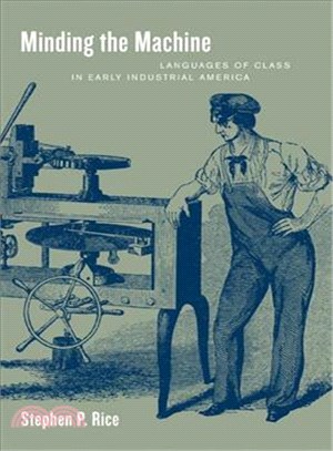 Minding the Machine ― Languages of Class in Early Industrial America