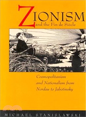 Zionism and the Fin-De-Siecle ― Cosmopolitanism and Nationalism from Nordau to Jabotinsky