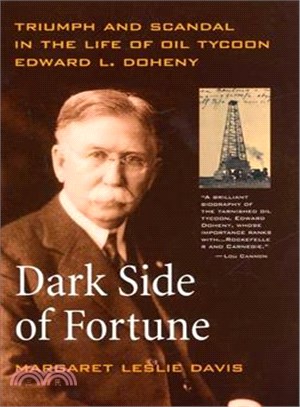 Dark Side of Fortune ― Triumph and Scandal in the Life of Oil Tycoon Edward L. Doheny