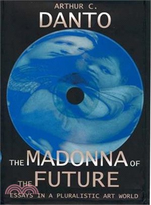 The Madonna of the Future ― Essays in a Pluralistic Art World