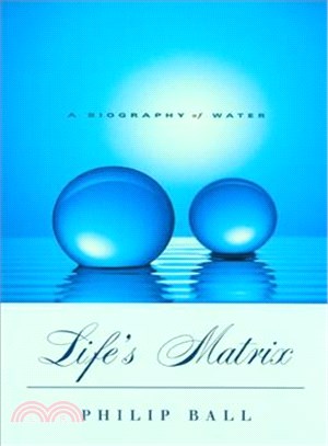 Life's Matrix—A Biography of Water