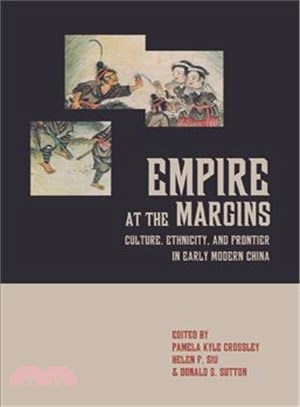 Empire at the Margins ― Culture, Ethnicity, And Frontier in Early Modern China