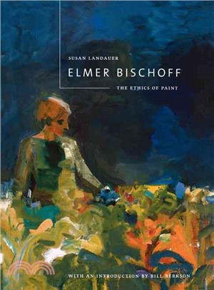 Elmer Bischoff ─ The Ethics of Paint