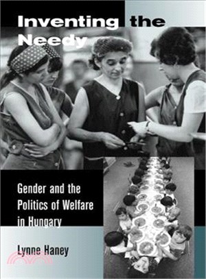 Inventing the Needy ― Gender and the Politics of Welfare in Hungary