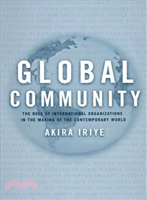 Global Community ─ The Role of International Organizations in the Making of the Contemporary World