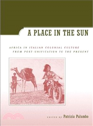 A Place in the Sun ― Africa in Italian Colonial Culture from Post-Unification to the Present