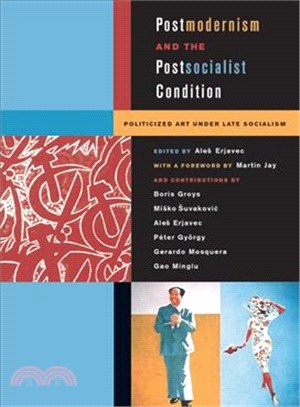 Postmodernism and the Postsocialist Condition — Politicized Art Under Late Socialism