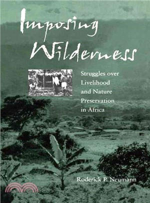 Imposing Wilderness ― Struggles over Livelihood and Nature Preservation in Africa