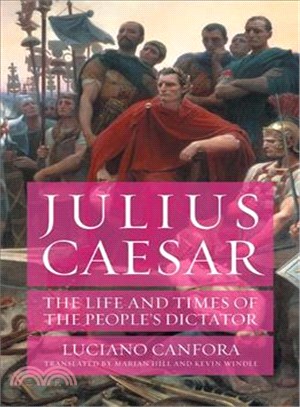 Julius Caesar ─ The Life and Times of the People's Dictator