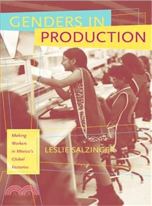 Genders in production :making workers in Mexico's global factories /