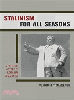 Stalinism for All Seasons ─ A Political History of Romanian Communism