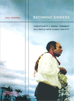 Becoming Sinners—Christianity and Moral Torment in a Papua New Guinea Society