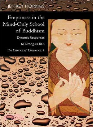 Emptiness in the Mind-Only School of Buddhism ― Dynamic Responses to Dzong-ka-ba's the Essence of Eloquence