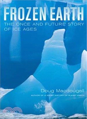 Frozen Earth ― The Once and Future Story of Ice Ages