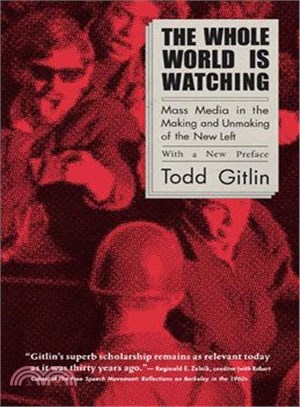 The Whole World Is Watching ─ Mass Media in the Making & Unmaking of the New Left