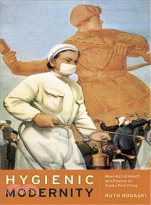 Hygienic Modernity — Meanings of Health and Disease in Treaty-Port China