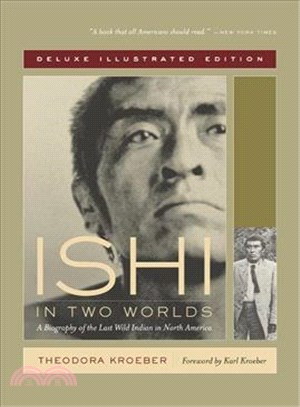 Ishi in Two Worlds ─ A Biography of the Last Wild Indian in North America