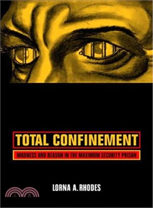 Total Confinement ─ Madness and Reason in the Maximum Security Prison