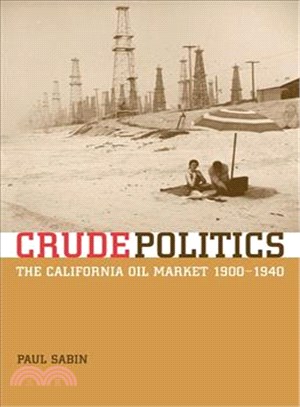 Crude Politics ― The California Oil Market, 1900-1940