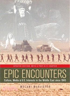 Epic Encounters ─ Culture, Media, And U.S. Interests In The Middle East Since 1945