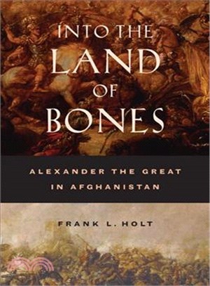 Into The Land Of Bones ─ Alexander The Great In Afghanistan