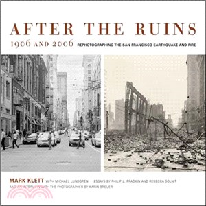 After the Ruins, 1906 And 2006 ― Rephotographing the San Francisco Earthquake And Fire