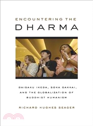 Encountering the Dharma — Daisaku Ikeda, Soka Gakkai, And the Globalization of Buddhist Humanism