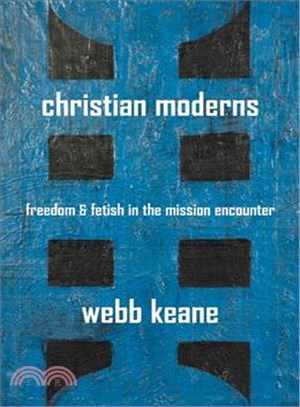 Christian Moderns ─ Freedom And Fetish in the Mission Encounter