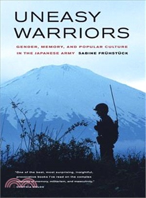 Uneasy Warriors ─ Gender, Memory, and Popular Culture in the Japanese Army