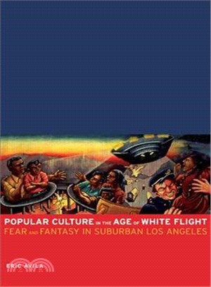 Popular Culture in the Age of White Flight ─ Fear And Fantasy in Suburban Los Angeles