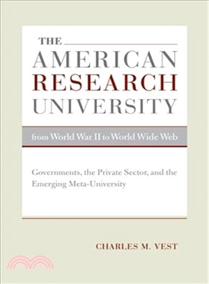 The American Research University from World War II to World Wide Web — Governments, the Private Sector, and the Emerging Meta-university