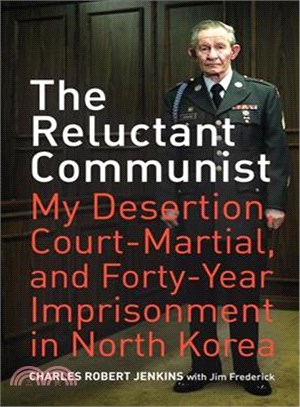 The Reluctant Communist ― My Desertion, Court-Mmartial, and Forty-year Imprisonment in North Korea