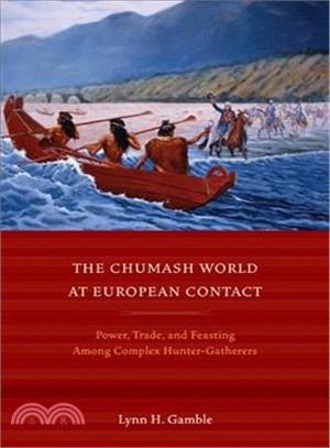 The Chumash World at European Contact—Power, Trade, and Feasting Among Complex Hunter-Gatherers