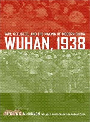 Wuhan, 1938 ― War, Refugees, and the Making of Modern China