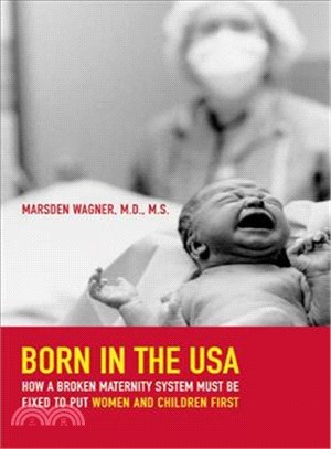 Born in the USA ─ How a Broken Maternity System Must Be Fixed to Put Women and Infants First