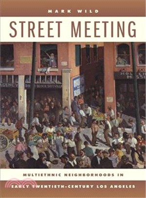 Street Meeting ― Multiethnic Neighborhoods in Early Twentieth-Century Los Angeles