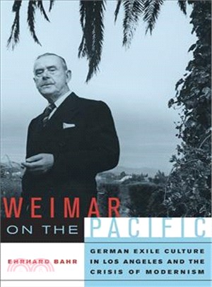 Weimar on the Pacific ― German Exile Culture in Los Angeles and the Crisis of Modernism