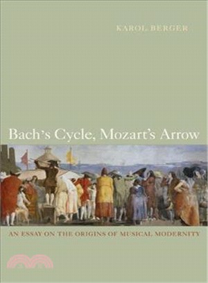 Bach's Cycle, Mozart's Arrow ― An Essay on the Origins of Musical Modernity