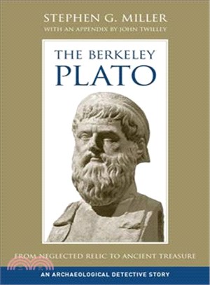 The Berkeley Plato ― From Neglected Relic to Ancient Treasure: An Archaeological Detective Story