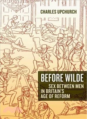 Before Wilde ― Sex Between Men in Britain's Age of Reform
