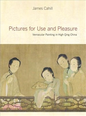 Pictures for Use and Pleasure ─ Vernacular Painting in High Qing China