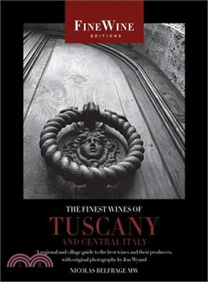 The Finest Wines of Tuscany and Central Italy ─ A Regional and Village Guide to the Best Wines and Their Producers