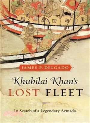 Khubilai Khan's Lost Fleet—In Search of a Legendary Armada