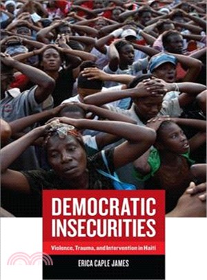 Democratic Insecurities ─ Violence, Trauma, and Intervention in Haiti