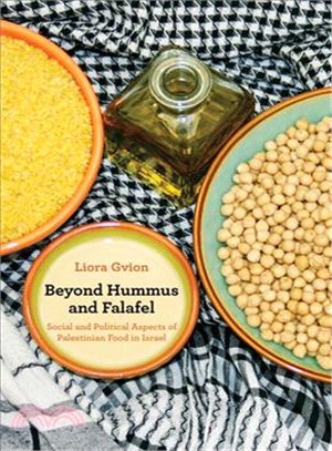 Beyond hummus and falafel : social and political aspects of Palestinian food in Israel