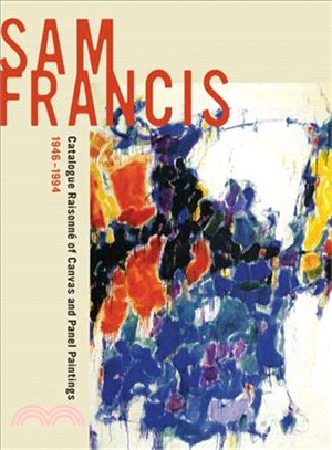 Sam Francis ─ Catalogue Raisonn of Canvas and Panel Paintings, 1946-1994