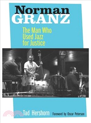 Norman Granz ─ The Man Who Used Jazz for Justice