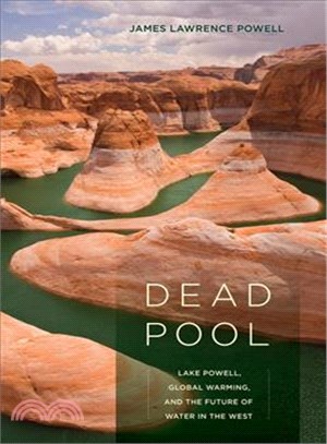 Dead Pool ─ Lake Powell, Global Warming, and the Future of Water in the West