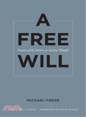 A Free Will: Origins of the Notion in Ancient Thought