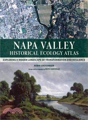 Napa Valley Historical Ecology Atlas ─ Exploring a Hidden Landscape of Transformation and Resilience